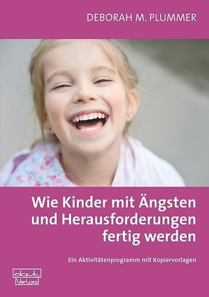 Wie Kinder mit ihren Ängsten und Herausforderungen fertig werden von Plummer,  Deborah M.