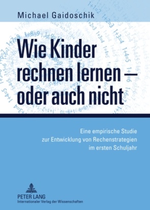 Wie Kinder rechnen lernen – oder auch nicht von Gaidoschik,  Michael