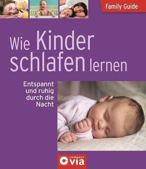 Wie Kinder schlafen lernen – Entspannt und ruhig durch die Nacht von Richter-Ulmer,  Nicole