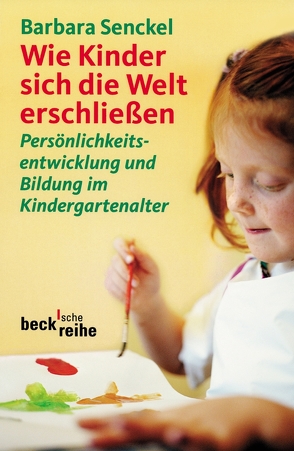 Wie Kinder sich die Welt erschließen von Senckel,  Barbara