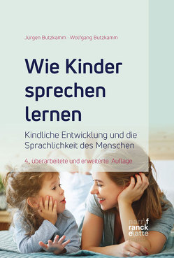 Wie Kinder sprechen lernen von Butzkamm,  Jürgen, Butzkamm,  Wolfgang