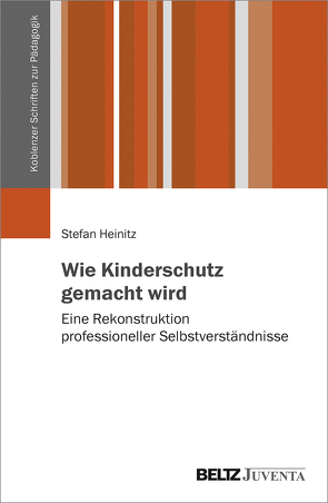 Wie Kinderschutz gemacht wird von Heinitz,  Stefan