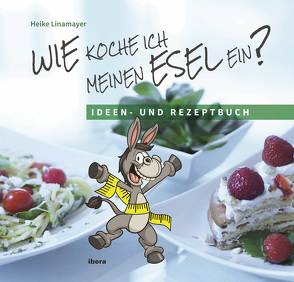 Wie koche ich meinen Esel ein? von Linamayer,  Heike