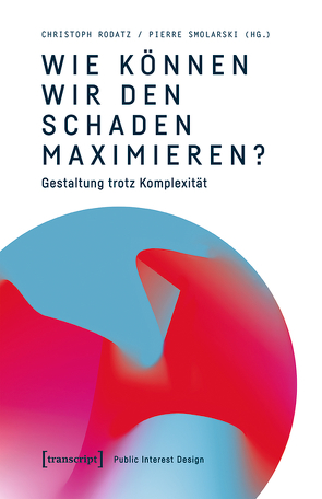 Wie können wir den Schaden maximieren? von Rodatz,  Christoph, Smolarski,  Pierre