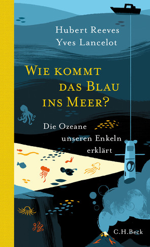 Wie kommt das Blau ins Meer? von Lancelot,  Yves, Reeves,  Hubert, Zettel,  Annabel