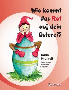 Wie kommt das Rot auf dein Osterei? von Kronreif,  Karin