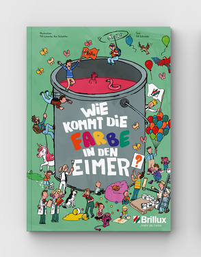 Wie kommt die Farbe in den Eimer? von Lenecke,  Till, Schröder,  Till, Schüttler,  Kai