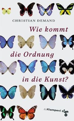 Wie kommt die Ordnung in die Kunst? von Demand,  Christian