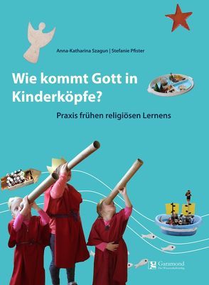 Wie Kommt Gott in Kinderköpfe ? von Szagun,  Anna-Katharina