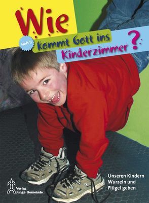 Wie kommt Gott ins Kinderzimmer? – Heft II von Grüsshaber,  Alma