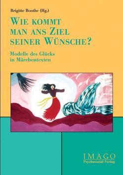 ‚Wie kommt man ans Ziel seiner Wünsche?‘ von Boothe,  Brigitte