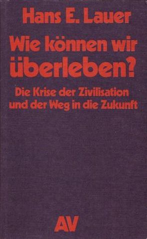 Wie können wir überleben? von Lauer,  Hans E