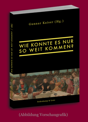 Wie konnte es nur so weit kommen? von Kaiser,  Gunnar