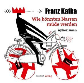 Wie könnten Narren müde werden von Kafka,  Franz, Larisch,  Harald