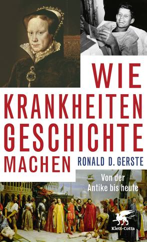 Wie Krankheiten Geschichte machen von Gerste,  Ronald D