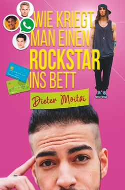 Wie kriegt man einen Rockstar ins Bett von Moitzi,  Dieter