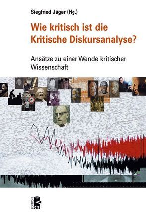 Wie kritisch ist die Kritische Diskursanalyse? von Brieler,  Ulrich, Jaeger,  Siegfried, Januschek,  Franz, Kuhn,  Gabriel, Link,  Jürgen, Paul,  Jobst, Wamper,  Regina