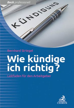 Wie kündige ich richtig? von Striegel,  Bernhard