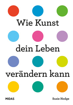 Wie Kunst dein Leben verändern kann von Hodge,  Susie