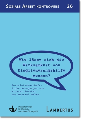 Wie lässt sich die Wirksamkeit von Eingliederungshilfe messen? (SAK 26) von Boecker,  Michael, Weber,  Michael