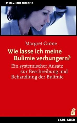 Wie lasse ich meine Bulimie verhungern? von Gröne,  Margret