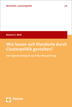 Wie lassen sich Standorte durch Clusterpolitik gestalten? von Beck,  Rasmus C.