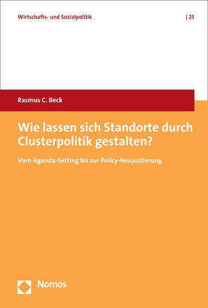 Wie lassen sich Standorte durch Clusterpolitik gestalten? von Beck,  Rasmus C.