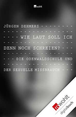 Wie laut soll ich denn noch schreien? von Dehmers,  Jürgen, Huckele,  Andreas