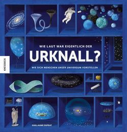 Wie laut war eigentlich der Urknall? von Duprat,  Guillaume, Schmidt-Wussow,  Susanne