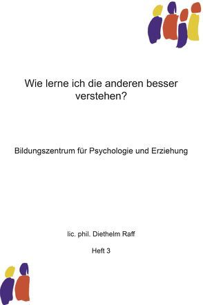 Wie lerne ich die anderen besser verstehen? von Raff,  Diethelm