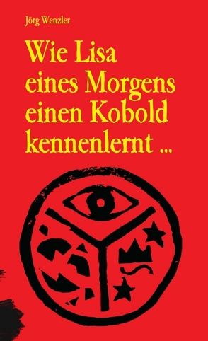 Wie Lisa eines Morgens einen Kobold kennenlernt … von Wenzler,  Jörg