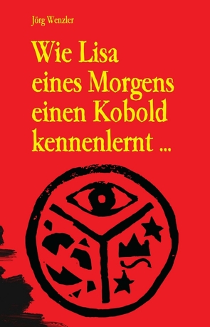 Wie Lisa eines Morgens einen Kobold kennenlernt … von Wenzler,  Jörg