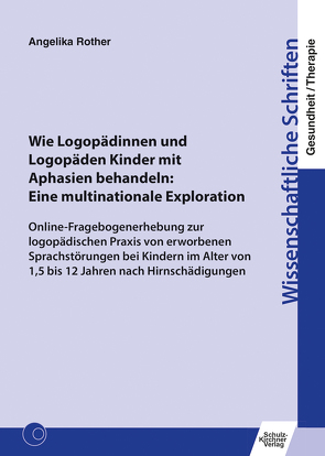 Wie Logopädinnen und Logopäden Kinder mit Aphasien behandeln: Eine multinationale Exploration von Rother,  Angelika