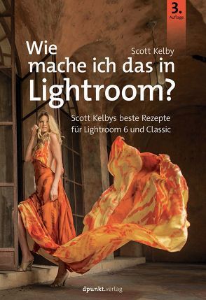 Wie mache ich das in Lightroom? von Kelby,  Scott, Kommer,  Isolde