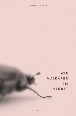 Wie Maikäfer im Herbst von Gasser,  Ursula