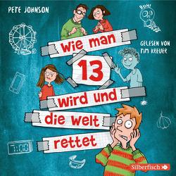 Wie man 13 wird und die Welt rettet (Wie man 13 wird 3) von Johnson,  Pete, Kreuer,  Tim, von Vogel,  Maja