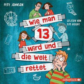 Wie man 13 wird und die Welt rettet (Wie man 13 wird 3) von Johnson,  Pete, Kreuer,  Tim, von Vogel,  Maja