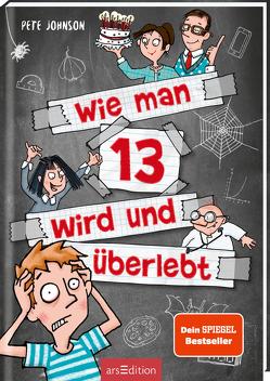 Wie man 13 wird und überlebt (Wie man 13 wird 1) von Johnson,  Pete, Saleina,  Thorsten, von Vogel,  Maja