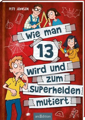 Wie man 13 wird und zum Superhelden mutiert (Wie man 13 wird 4) von Johnson,  Pete, Saleina,  Thorsten, Spindler,  Christine