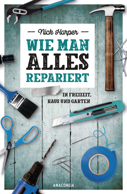 Wie man alles repariert von Harper,  Nick, Mania,  Hubert