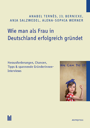 Wie man als Frau in Deutschland erfolgreich gründet von Bernicke,  Jil, Salzwedel,  Anja, Ternès,  Anabel, Werner,  Alena-Sophia