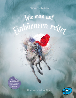 Wie man auf Einhörnern reitet von Aisato,  Lisa, Bösche,  Neele, Di Fiore,  Mariangela