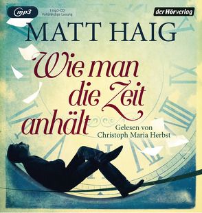 Wie man die Zeit anhält von Haig,  Matt, Herbst,  Christoph Maria, Zeitz,  Sophie