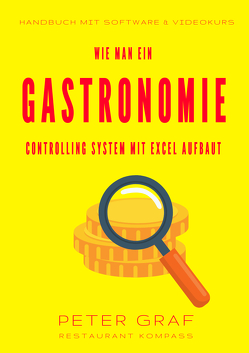 Wie man ein Gastronomie Controlling System mit Excel aufbaut – Handbuch mit Software & Videokurs von Graf,  Peter