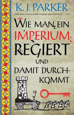 Wie man ein Imperium regiert und damit durchkommt von Bondy,  Peter, Parker,  K. J.