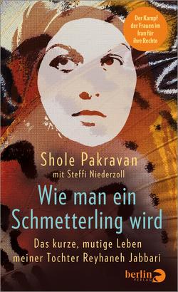 Wie man ein Schmetterling wird von Niederzoll,  Steffi, Pakravan,  Shole