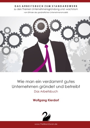 Wie man ein verdammt gutes Unternehmen gründet und betreibt – Das Arbeitsbuch von Kierdorf,  Wolfgang