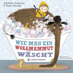 Wie man ein Wollmammut wäscht von Hindley,  Kate, Robinson,  Michelle, Steinhöfel,  Andreas