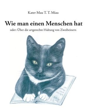 Wie man einen Menschen hat von Miau,  Mau T. T.