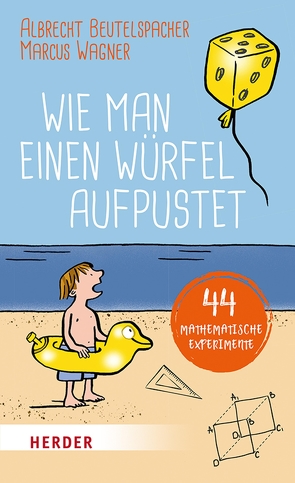 Wie man einen Würfel aufpustet von Beutelspacher,  Albrecht, Wagner,  Marcus, Zimmermann,  Anna